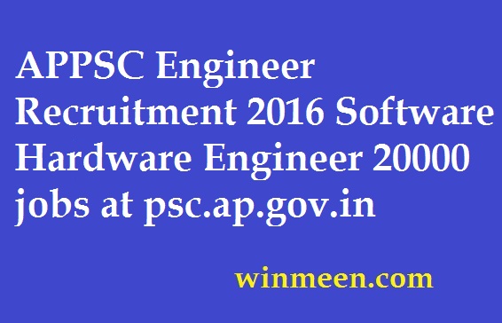 APPSC Engineer Recruitment 2016 Software Hardware Engineer 20000 jobs at psc.ap.gov.in