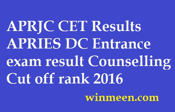 APRJC CET Results APRIES DC Entrance exam result Counselling Cut off rank 2016