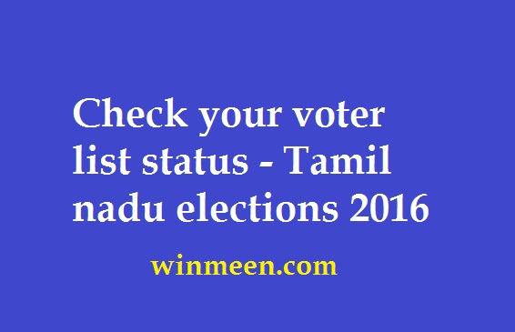 Check your voter list status - Tamil nadu elections 2016