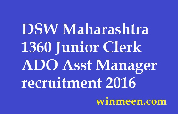 DSW Maharashtra 1360 Junior Clerk ADO Asst Manager recruitment 2016