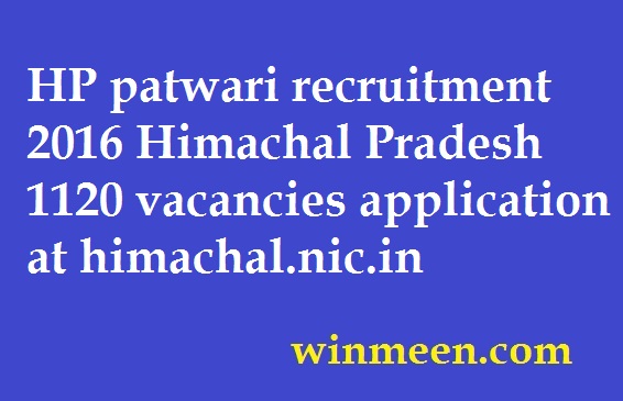 HP patwari recruitment 2016 Himachal Pradesh 1120 vacancies application