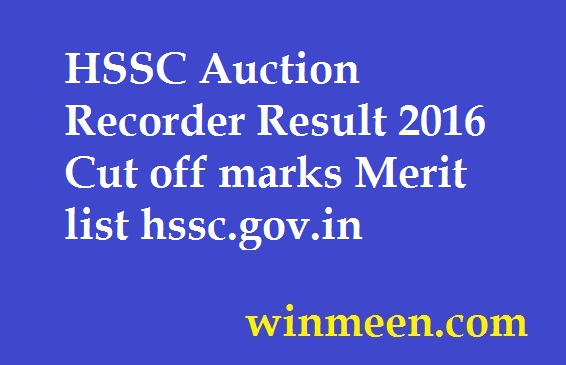 HSSC Auction Recorder Result 2016 Cut off marks Merit list hssc.gov.in HSSC Auction Recorder Result 2016 Cut off marks Merit list