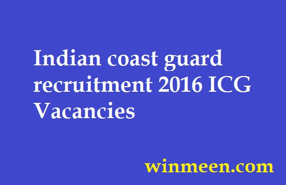 Indian coast guard recruitment 2016 ICG Vacancies