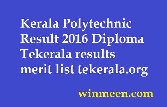 Kerala Polytechnic Result 2016 Diploma Tekerala results merit list tekerala.org Kerala Polytechnic Result 2016 Diploma Tekerala results merit list tekerala.org