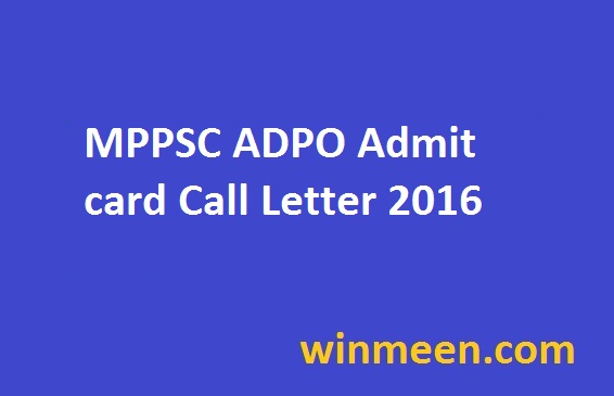 MPPSC ADPO Admit card Call Letter 2016 MPPSC ADPO Admit card Call Letter 2016
