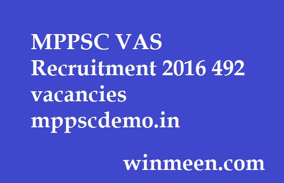MPPSC VAS Recruitment 2016 492 vacancies mppscdemo.in MPPSC VAS Recruitment 2016 492 vacancies