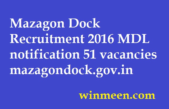 Mazagon Dock Recruitment 2016 MDL notification 51 vacancies mazagondock.gov.in