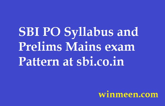 SBI PO Syllabus and Prelims Mains exam Pattern