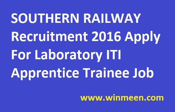 SOUTHERN RAILWAY Recruitment 2016 Apply For Laboratory ITI Apprentice Trainee Job
