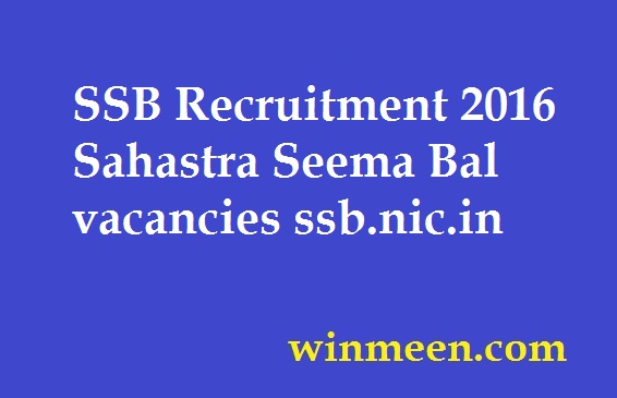 SSB Recruitment 2016 Sahastra Seema Bal vacancies ssb.nic.in