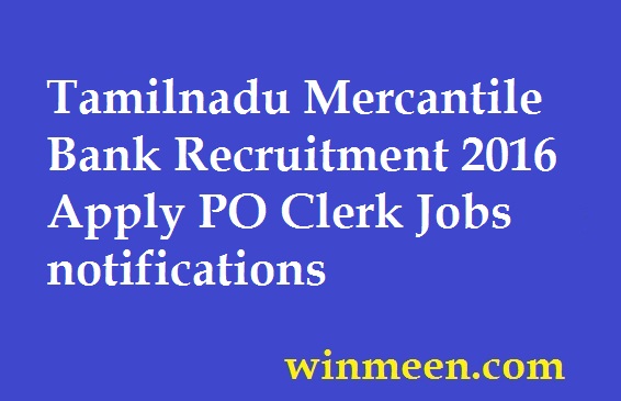 Tamilnadu Mercantile Bank Recruitment 2016 Apply PO Clerk Jobs notifications