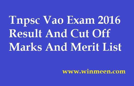 Tnpsc Vao Exam 2016 Result And Cut Off Marks And Merit List Details