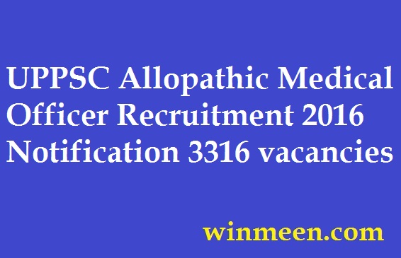 UPPSC Allopathic Medical Officer Recruitment 2016 Notification 3316 vacancies uppsc.up.nic.in UPPSC Allopathic Medical Officer Recruitment 2016 Notification 3316 vacancies