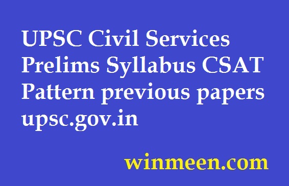 UPSC Civil Services Prelims Syllabus CSAT Pattern previous papers upsc.gov.in UPSC Civil Services Prelims Syllabus CSAT Pattern previous papers