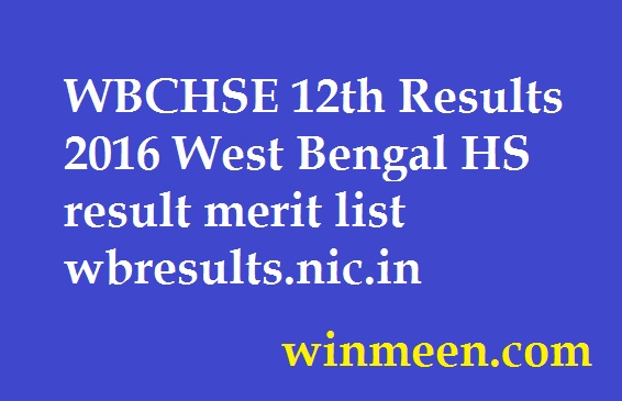 WBCHSE 12th Results 2016 West Bengal HS result merit list wbresults.nic.in WBCHSE 12th Results 2016 West Bengal HS result merit list