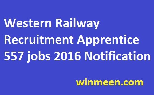 Western Railway Recruitment Apprentice 557 vacancies 2016 Notification
