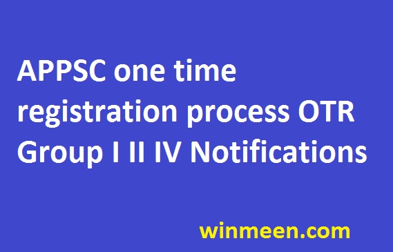 APPSC one time registration process OTR Group I II IV Notifications