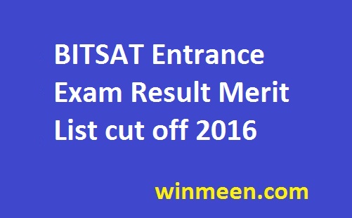 BITSAT Entrance Exam Result Merit List cut off 2016 BITSAT Entrance Exam Result Merit List cut off 2016