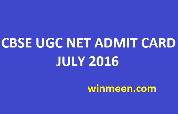 CBSE UGC NET JULY 2016 ADMIT CARD CBSE UGC NET JULY 2016 ADMIT CARD
