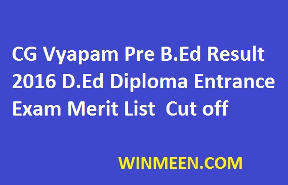 CG Vyapam Pre B.Ed Result 2016 D.Ed Diploma Entrance Exam Merit List Prelims Cut off