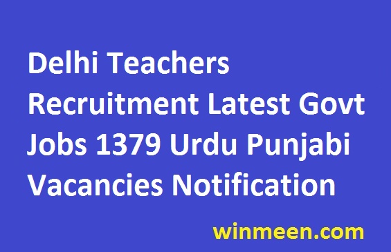 Delhi Teachers Recruitment Latest Govt Jobs 1379 Urdu Punjabi Vacancies Notification 2016