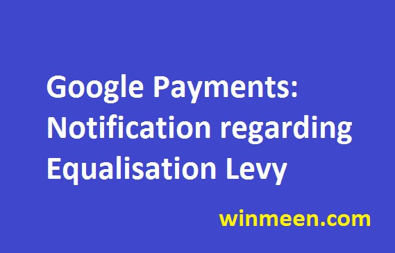 Google Payments Notification regarding Equalisation Levy