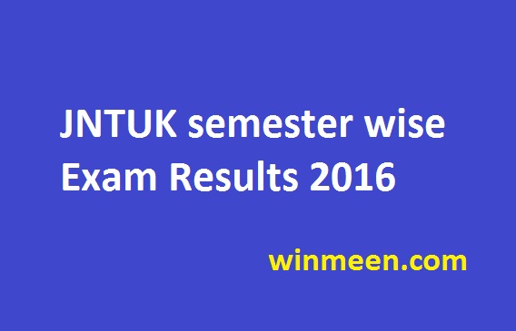 JNTUK semester wise Exam Results 2016