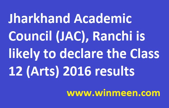 Jharkhand Academic Council (JAC), Ranchi is likely to declare the Class 12 (Arts) 2016 results