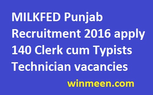 MILKFED Punjab Recruitment 2016 apply 140 Clerk cum Typists Technician vacancies