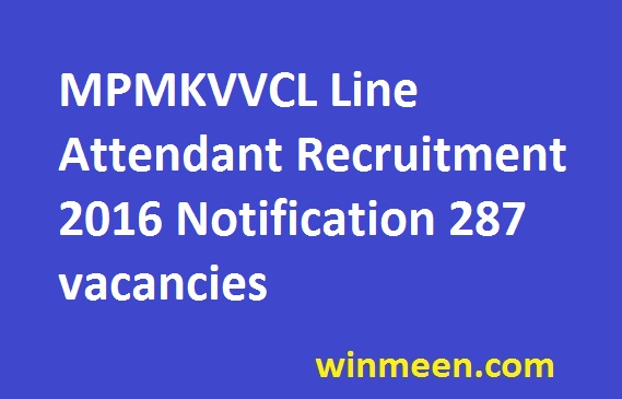 MPMKVVCL Line Attendant Recruitment 2016 Notification 287 vacancies MPMKVVCL Line Attendant Recruitment 2016 Notification 287 vacancies