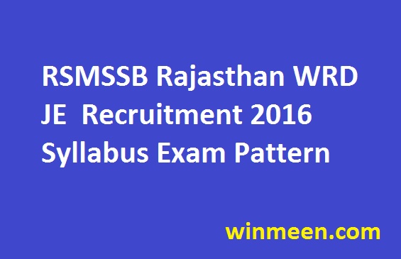 RSMSSB Rajasthan WRD JE Recruitment 2016 Syllabus Exam Pattern RSMSSB Rajasthan WRD JE Recruitment 2016 Syllabus Exam Pattern