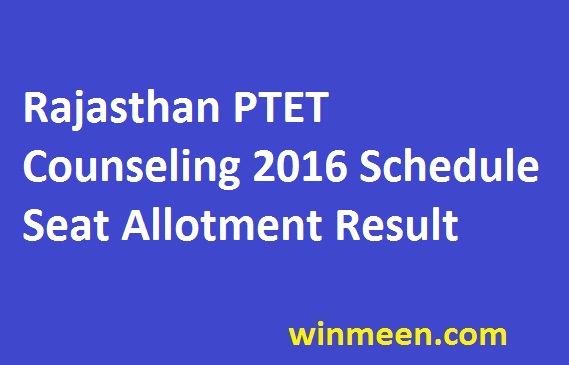 Rajasthan PTET Counseling 2016 Schedule Seat Allotment Result