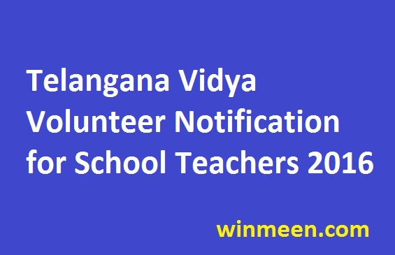 Telangana Vidya Volunteer Notification for School Teachers 2016
