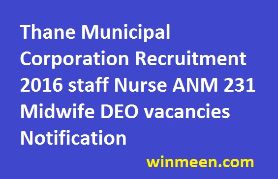 Thane Municipal Corporation Recruitment 2016 staff Nurse ANM 231 Midwife DEO vacancies Notification