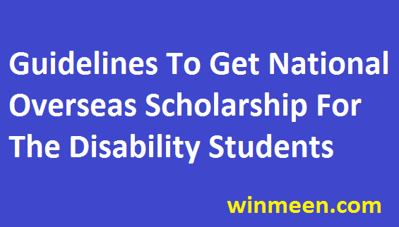 Guidelines To Get National Overseas Scholarship For The Disability Students