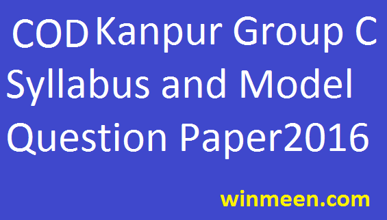 COD Kanpur Group C Syllabus and Model Question Paper 2016 COD Kanpur Group C Syllabus and Model Question Paper 2016