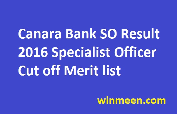 Canara Bank SO Result 2016 Specialist Officer Cut off Merit list Canara Bank SO Result 2016 Specialist Officer Cut off Merit list