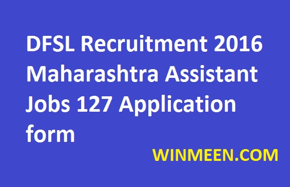 DFSL Recruitment 2016 Maharashtra Assistant Jobs 127 Application form