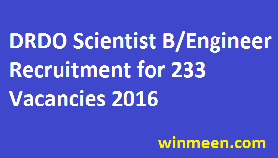 DRDO Scientist B/Engineer Recruitment for 233 Vacancies 2016