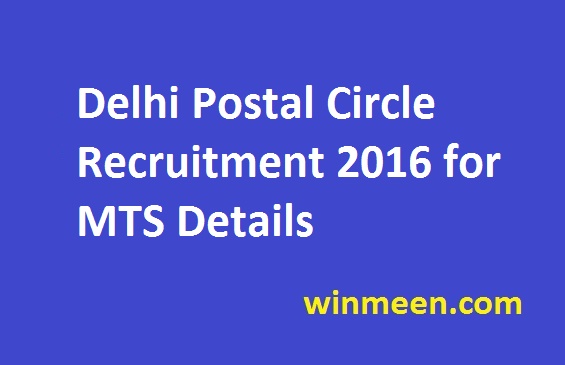 Delhi Postal Circle Recruitment 2016 for MTS Details