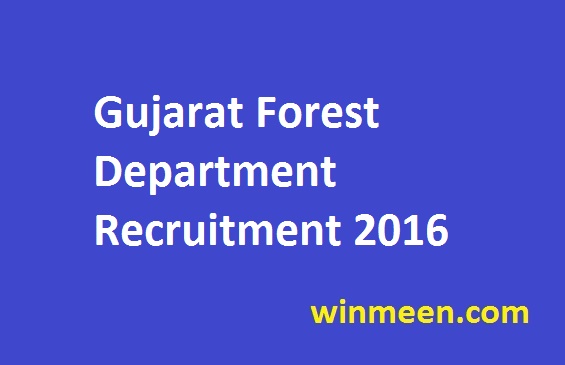Gujarat Forest Department Recruitment 2016 Gujarat Forest Department Recruitment 2016