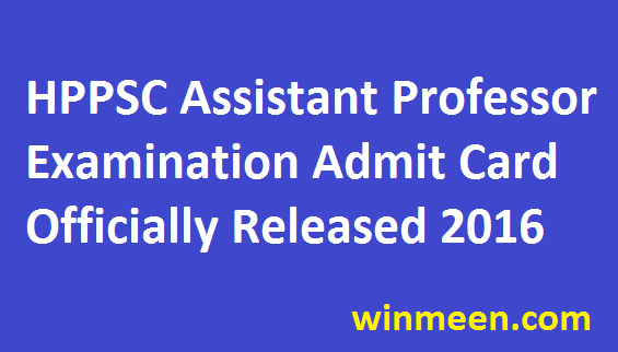 HPPSC Assistant Professor Examination Admit Card Officially Released 2016