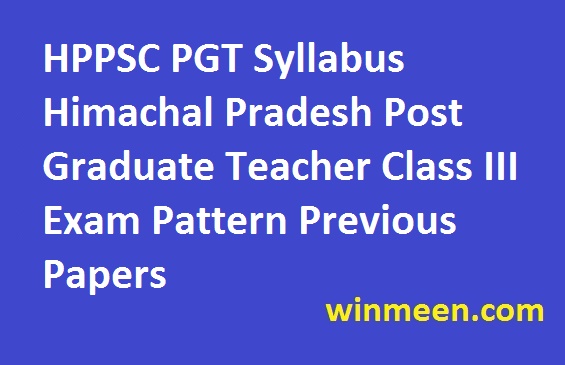 HPPSC PGT Syllabus Himachal Pradesh Post Graduate Teacher Class III Exam Pattern Previous Papers