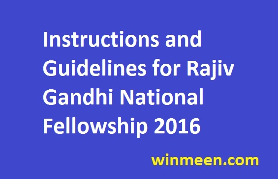 Instructions and Guidelines for Rajiv Gandhi National Fellowship 2016