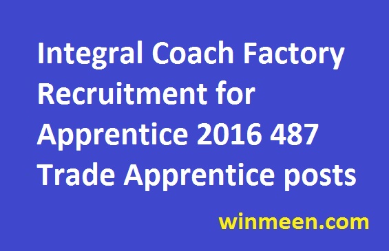 Integral Coach Factory Recruitment for Apprentice 2016 487 Trade Apprentice posts