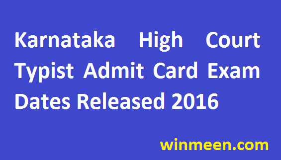 Karnataka High Court Typist Admit Card Exam Dates Released 2016