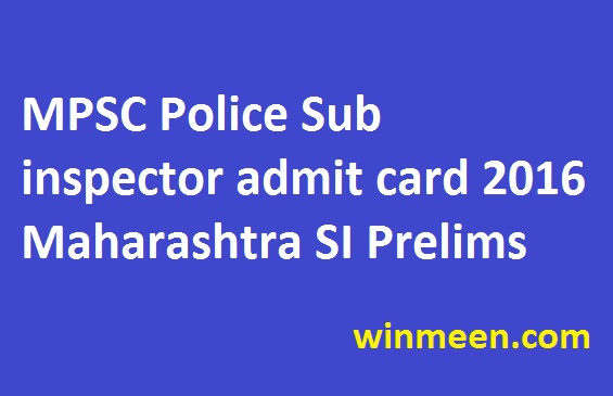 MPSC Police Sub inspector admit card 2016 Maharashtra SI Prelims