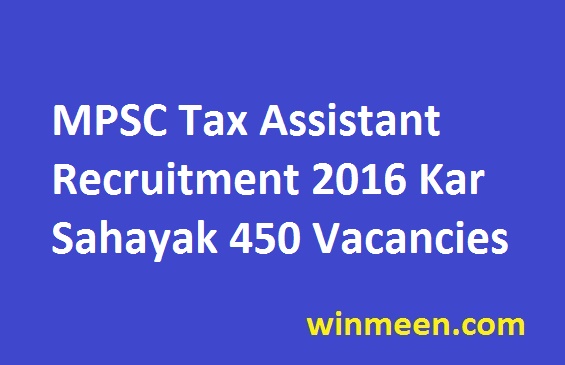 MPSC Tax Assistant Recruitment 2016 Kar Sahayak 450 Vacancies