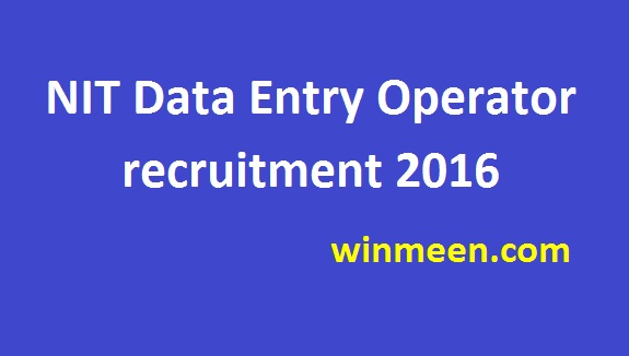 NIT Data Entry Operator recruitment 2016 NIT Data Entry Operator recruitment 2016