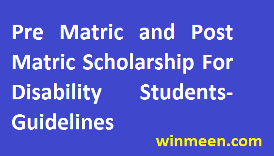 Pre Matric and Post Matric Scholarship for Disability Students -Guidelines